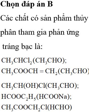 Thuỷ phân các chất sau trong môi trường kiềm nóng: CH<sub>3</sub>CHCl<sub>2</sub>; CH<sub>3</sub>COOCH<sub>2</sub>CH=CH<sub>2</sub>; CH<sub>3</sub>COOCH=CH<sub>2</sub>; CH<sub>3</sub>COOC<sub>6</sub>H<sub>5</sub>; CH<sub>3</sub>CH(OH)Cl, HCOOC<sub>2</sub>H<sub>5;</sub> C<sub>2</sub>H<sub>3</sub>COOCH<sub>3</sub>,CH<sub>3</sub>COOCH<sub>2</sub>Cl. Số chất có sản phẩm tham gia phản ứng tráng tráng bạc là