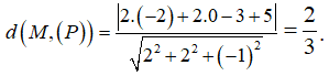 Trong không gian với hệ tọa độ Oxyz, cho mặt phẳng (P): 2x+2y-z+5=0 và điểm M(-2;0;3). Khoảng cách từ điểm M đến mặt phẳng (P)