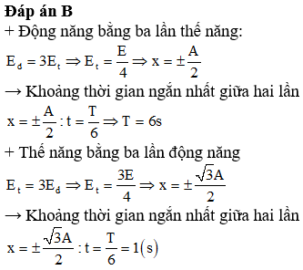 Một con lắc lò xo đang dao động điều hòa. Khoảng thời gian ngắn nhất giữa hai lần liên tiếp động năng bằng ba lần thế năng là 1 s. Khoảng thời gian ngắn nhất giữa hai lần liên tiếp thế năng bằng ba lần động năng là