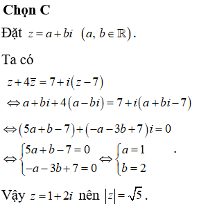 Cho số phức z thỏa mãn z+4z=7+iz-7. Tính môđun của z.